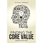 Finding The Core Value: Passion In Action By Azzam Amma - Paperback New Azzam Am