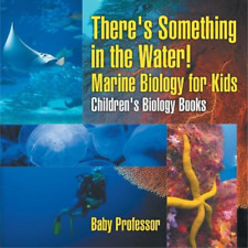 Baby Professor There's Something in the Water! - Marine Biology for  (Paperback)