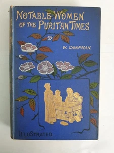 Notable Women of the Puritan Times by William Chapman, 1887 2nd edition, HBK - Picture 1 of 15