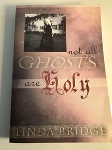 Not All Ghosts Are Holy by Linda Bridge - Picture 1 of 2