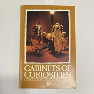 Cabinets of Curiosities COLLECTIONS OF THE VANCOUVER MUSEUM 1894-1981 Book - Picture 1 of 12