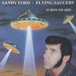Flying Saucers Up Above Our Heads Sandy Ford Flying Saucers CD 1999 Free UK P&P - Foto 1 di 7