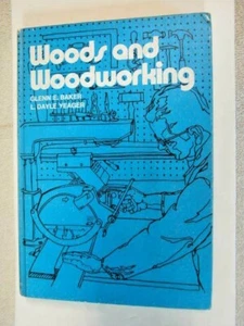 Woods and Woodworking by Glenn E. Baker; L. Dayle Yeager 1st Edition Hard Cover - Imagen 1 de 2