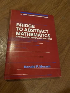 Bridge to Abstract Mathematics: Mathematical Proof and Structures R.P. Morash - Foto 1 di 7
