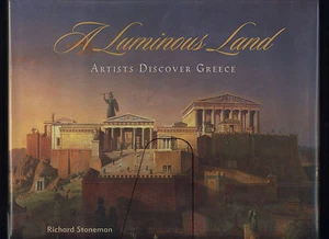 A Luminous Land: Artists Discover Greece (1998, hardback) by Richard Stoneman - Picture 1 of 1
