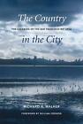 The Country in the City: The Greening of the San Francisco Bay Area by Richard A