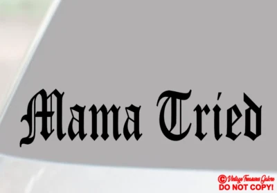 MAMA TRIED Vinyl Decal Sticker Rear Window Bumper FUNNY MOM JDM COUNTRY REBEL - Image 1 of 2