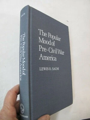 Popular Mood Pre-Civil War America 1980 by Saum Based on Letters Diaries Culture - Image 1 of 4