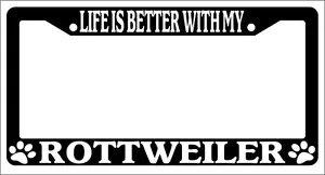 Black License Plate Frame Life Is Better With My Rotweiler Auto Accessory - Picture 1 of 1