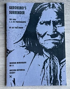 Geronimo's Surrender The 1886 C.S. Fly Photographs Museum Monograph No. 8 - Picture 1 of 2