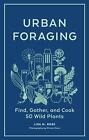 Urban Foraging | Find, Gather, and Cook 50 Wild Plants | Lisa M. Rose | Englisch