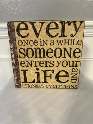 De vez en cuando alguien entra en tu vida y lo cambia todo placa de pared Foto 1 de 4