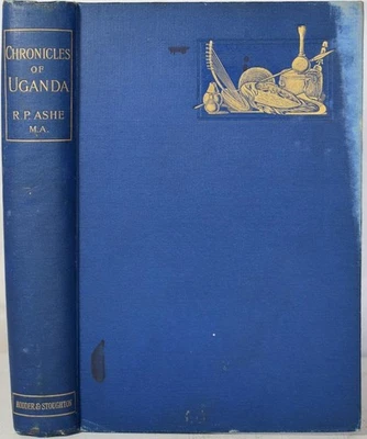 CHRONICLES OF UGANDA, Ashe 1894. CMS Imperial British East Africa Mutesa Buganda - Image 1 of 4