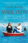 Madlands: A Journey To Change The Mind Of A Climate Sceptic: By Anna Rose