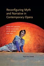 Reconfiguring Myth and Narrative in Contemporary Opera : Osvaldo Golijov, Kai...