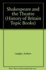 History Of Britain Topic Books: Shakespeare And The Theatre Cased, Langley, Andr