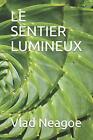 LE SENTIER LUMINEUX by Neagoe, Neagoe  New 9781093143454 Fast Free Shipping-,