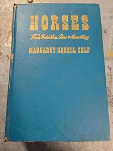 Horses Their selection, care and Handling 1943 Margaret Cabell Self - Picture 1 of 6