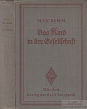 Buch: Das Kind in der Gesellschaft - Abriß der Jugendwohlfahrt in... Rehm, Ernst