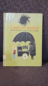 I WANT TO WHISTLE By Anne Alexander 1958 /1966 1st Cadmus Edition, HC, RARE Good - Picture 1 of 9