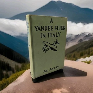 A Yankee Flier in Italy by Al Avery Hardcover 1944 WWII P Laune Grosset Dunlap - Imagen 1 de 17
