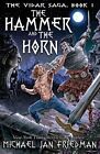 The Hammer And The Horn: Volume 1 (The Vidar Saga). Friedman 9781494931292<|
