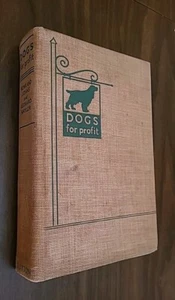 1937 Dogs for Profit by Rowland Johns & Leonard Naylor (VTG Hardcover First Ed. - Imagen 1 de 15