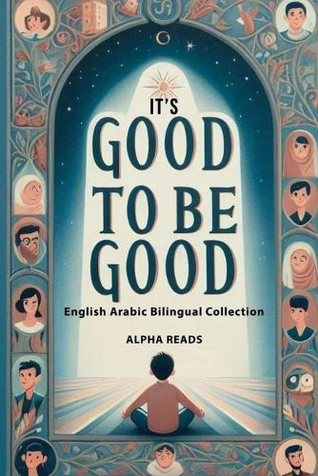 It's Good to be Good: English Arabic bilingual collection by Alphareads Press Pa - Image 1 of 1