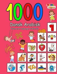 1000 Dansk Arabisk Illustreret Tosproget Ordforrd (Farverig Udgave): Danish Arab - Picture 1 of 1