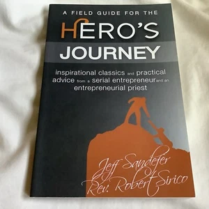 Field Guide for the Hero's Journey by Rev. Robert A. Sirico and Jeff Sandefer... - Picture 1 of 4