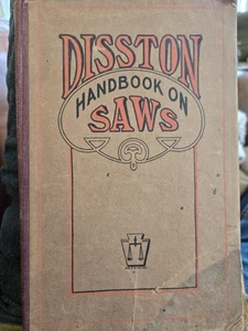 Disston Lumberman Handbook, Containing a Treatise on Construction of Saws 1918 - Picture 1 of 4