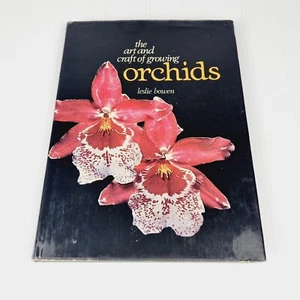 The Art and Craft of Growing Orchids by Leslie Bowen 1976 Hardcover - Picture 1 of 19