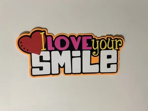 I Love Your Smile Scrapbook Title Die Cut Paper Pieced - Picture 1 of 2