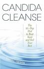 Candida Cleanse : The 21-Day Diet to Beat Yeast and Feel Your Best by Sondra...