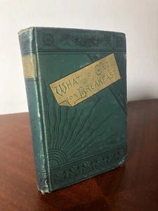 1882 What To Get For Breakfast, M. Tarbox Colbrath 100 Recipes HC Antique - Picture 1 of 8