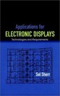 Applications for Electronic Displays: Technologies and Requirements, Sherr, Sol,
