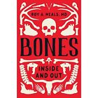 Bones: Inside And Out - Hardback New Meals, Roy A.
