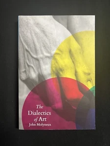 The Dialectics of Art By John Molyneux Haymarket Books New - Picture 1 of 2