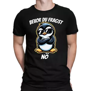 Bevor du fragst Nö Nein Pinguin Herren T-Shirt - Bild 1 von 18