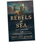 Rebels at Sea - Eric Jay Dolin (Hardback) - Privateering in the American Re...Z4