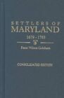 Settlers of Maryland 1679-1783 : Consolidated Edition, Paperback by Coldham, ...