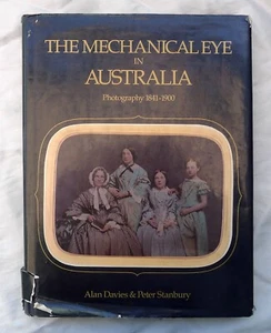 THE MECHANICAL EYE IN AUSTRALIA PHOTOGRAPHY 1841-1900 DAVIES & STANBURY PUB 1985 - Picture 1 of 7