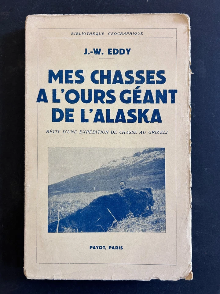 Mes Chasses à l'Ours géant de l'Alaska. Grizzli.  J.W. Eddy. 1941. Bon état - Photo 1/1