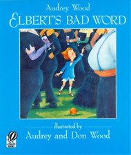 Audrey Wood Don Wood Elbert's Bad Word (Paperback)