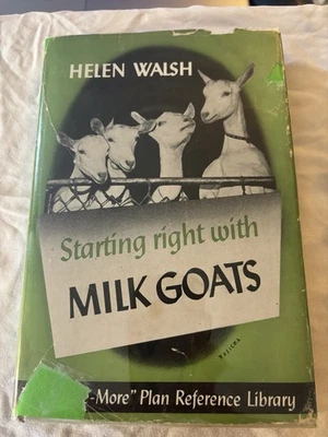 Starting Right with Milk Goats by Helen Walsh, 1947 HC/DJ - Image 1 of 4