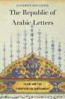 The Republic Of Arabic Letters: Islam And The European Enlightenment: Used