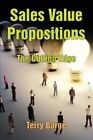 Sales Value Propositions : The Cutting Edge, Paperback By Barge, Terry, Brand...
