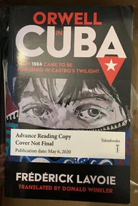 Orwell in Cuba : How 1984 Came to Be Published in Castro’s Twilight Advance Copy - Picture 1 of 4