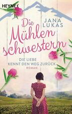 Die Mühlenschwestern - Die Liebe kennt den Weg zurück von Jana Lukas (2020,...