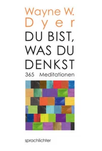 Du bist, was Du denkst | Wayne W. Dyer | 2020 | deutsch - Bild 1 von 1